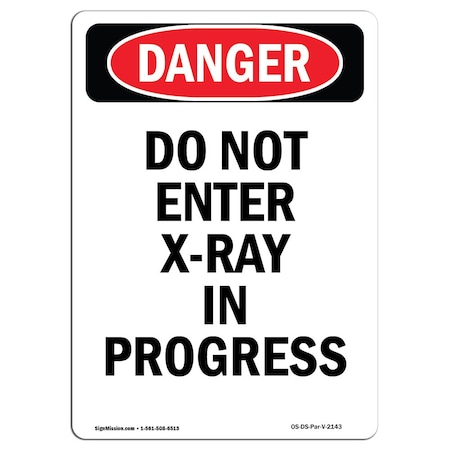 Signmission Safety Sign, OSHA Danger, 10" Height, Aluminum, Do Not Enter X-Ray In Progress, Portrait OS-DS-A-710-V-2143